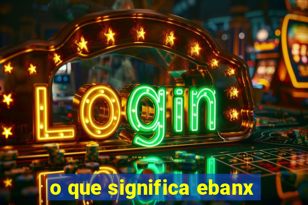 o que significa ebanx